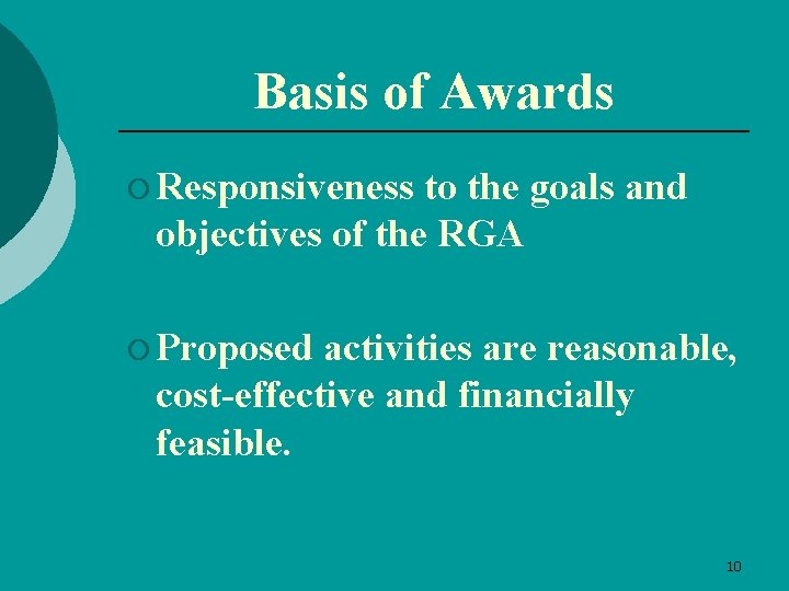 Basis of Awards ¡ Responsiveness to the goals and objectives of the RGA ¡