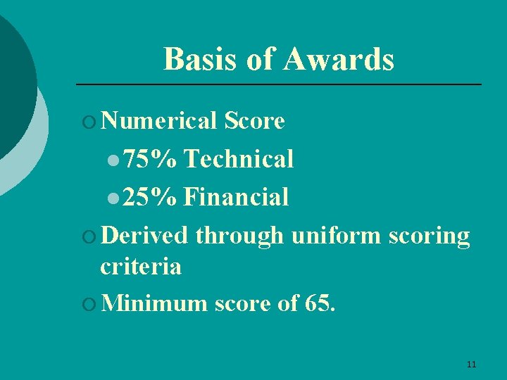 Basis of Awards ¡ Numerical Score l 75% Technical l 25% Financial ¡ Derived