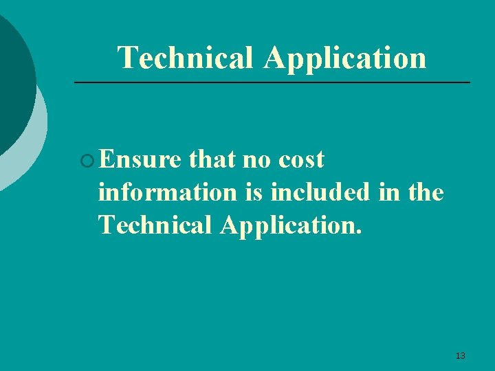 Technical Application ¡ Ensure that no cost information is included in the Technical Application.