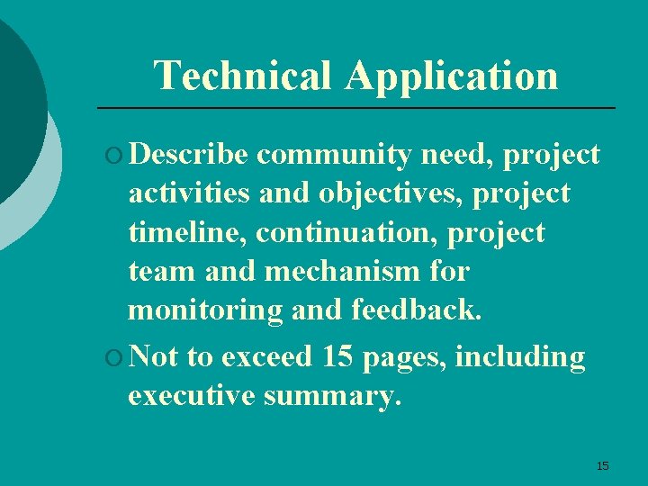 Technical Application ¡ Describe community need, project activities and objectives, project timeline, continuation, project