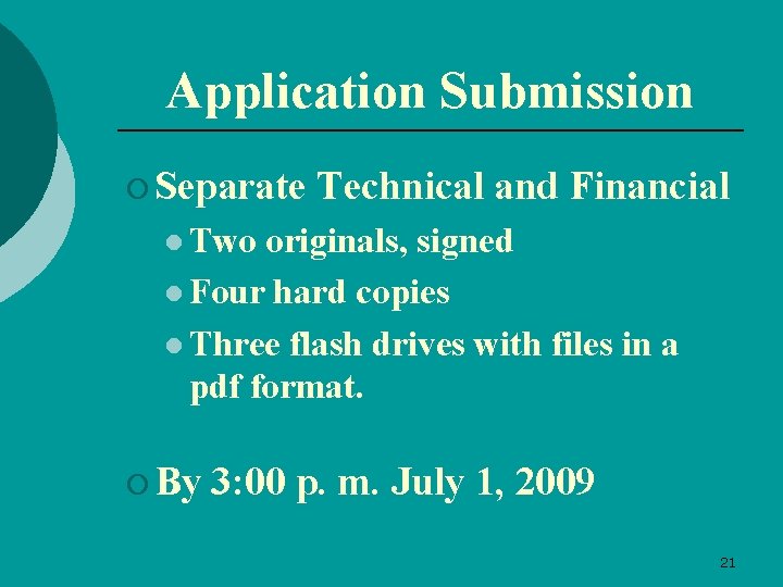 Application Submission ¡ Separate Technical and Financial l Two originals, signed l Four hard