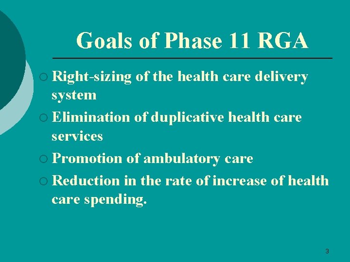 Goals of Phase 11 RGA ¡ Right-sizing of the health care delivery system ¡