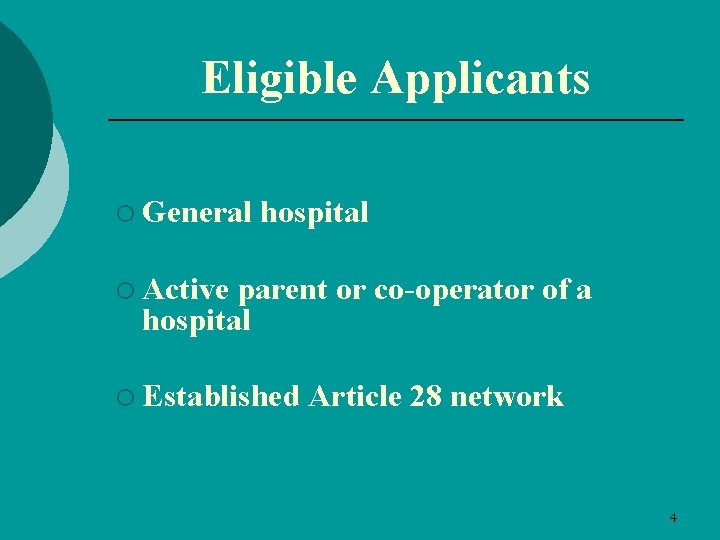 Eligible Applicants ¡ General hospital ¡ Active parent or co-operator of a hospital ¡