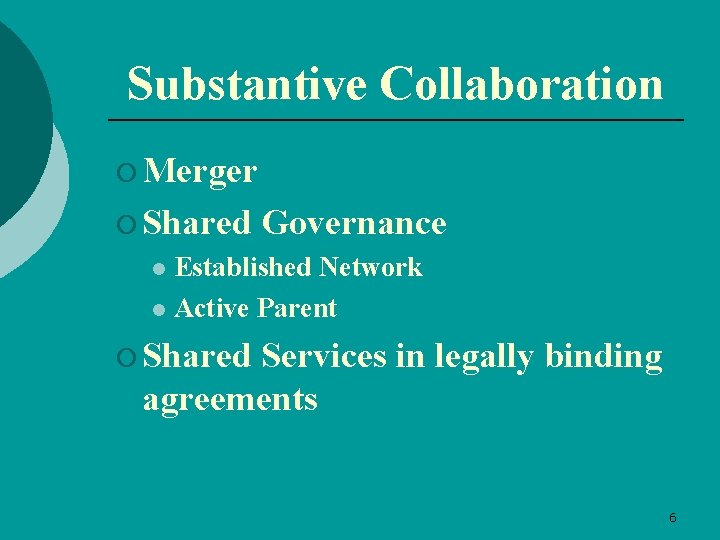 Substantive Collaboration ¡ Merger ¡ Shared Governance Established Network l Active Parent l ¡