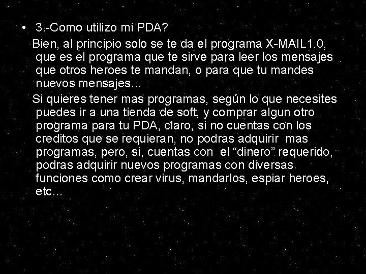 • 3. -Como utilizo mi PDA? Bien, al principio solo se te da • 3. -Como utilizo mi PDA? Bien, al principio solo se te da