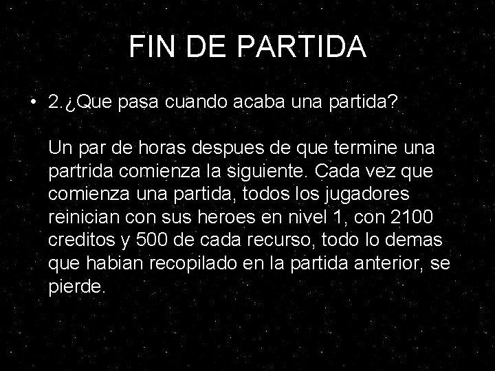 FIN DE PARTIDA • 2. ¿Que pasa cuando acaba una partida? Un par de FIN DE PARTIDA • 2. ¿Que pasa cuando acaba una partida? Un par de
