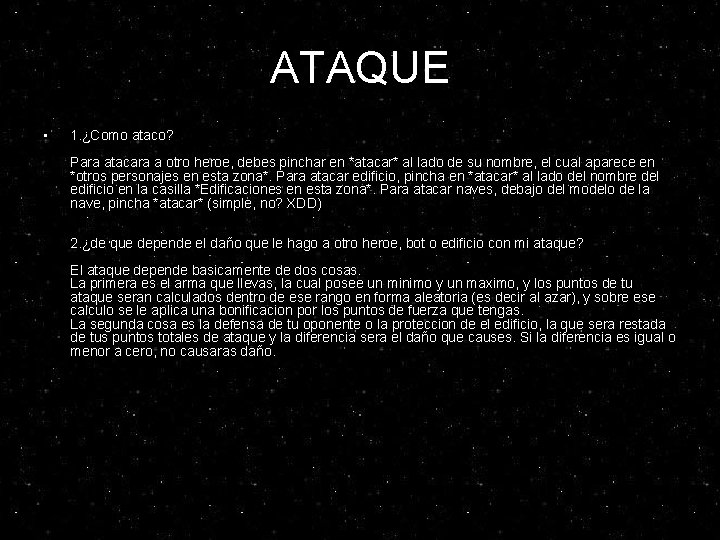 ATAQUE • 1. ¿Como ataco? Para atacara a otro heroe, debes pinchar en *atacar* ATAQUE • 1. ¿Como ataco? Para atacara a otro heroe, debes pinchar en *atacar*