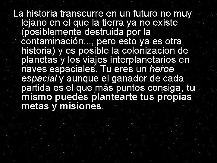 La historia transcurre en un futuro no muy lejano en el que la tierra La historia transcurre en un futuro no muy lejano en el que la tierra