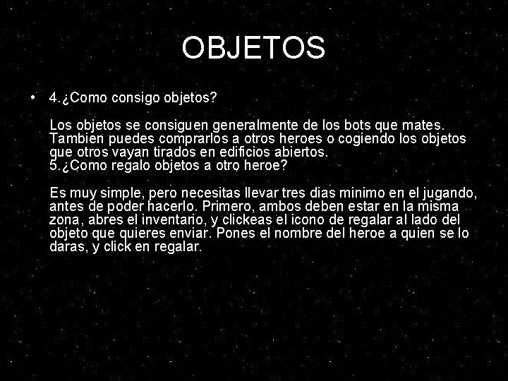 OBJETOS • 4. ¿Como consigo objetos? Los objetos se consiguen generalmente de los bots OBJETOS • 4. ¿Como consigo objetos? Los objetos se consiguen generalmente de los bots