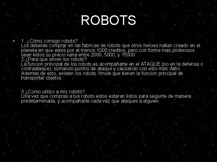 ROBOTS • 1. ¿Cómo consigo robots? Los deberas comprar en las fabricas de robots ROBOTS • 1. ¿Cómo consigo robots? Los deberas comprar en las fabricas de robots