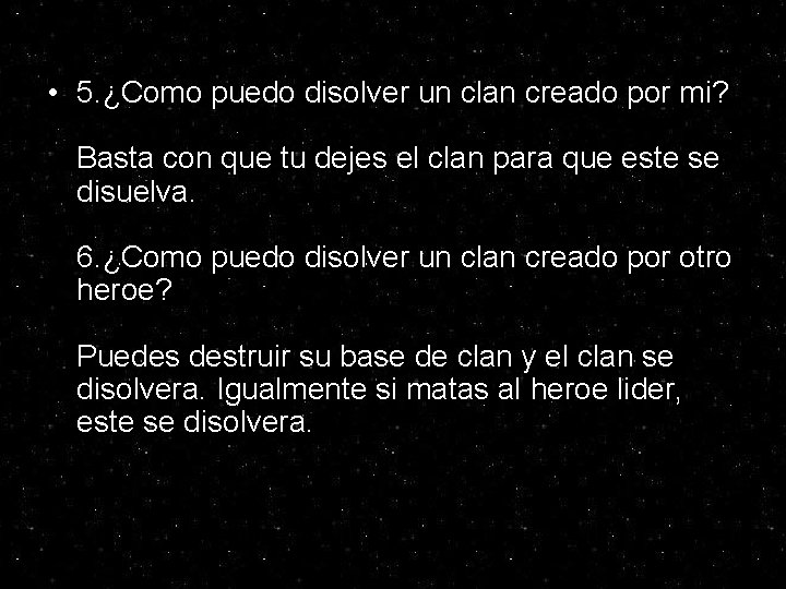 • 5. ¿Como puedo disolver un clan creado por mi? Basta con que • 5. ¿Como puedo disolver un clan creado por mi? Basta con que