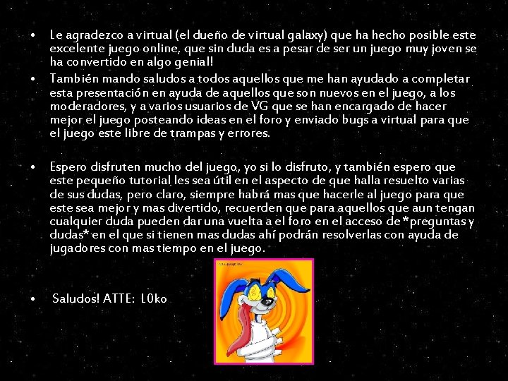 • Le agradezco a virtual (el dueño de virtual galaxy) que ha hecho • Le agradezco a virtual (el dueño de virtual galaxy) que ha hecho