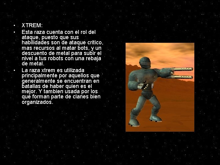 • • • XTREM: Esta raza cuenta con el rol del ataque, puesto • • • XTREM: Esta raza cuenta con el rol del ataque, puesto