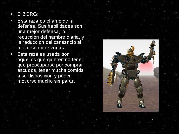 • CIBORG: • Esta raza es el amo de la defensa. Sus habilidades • CIBORG: • Esta raza es el amo de la defensa. Sus habilidades