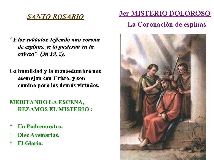 SANTO ROSARIO “Y los soldados, tejiendo una corona de espinas, se la pusieron en