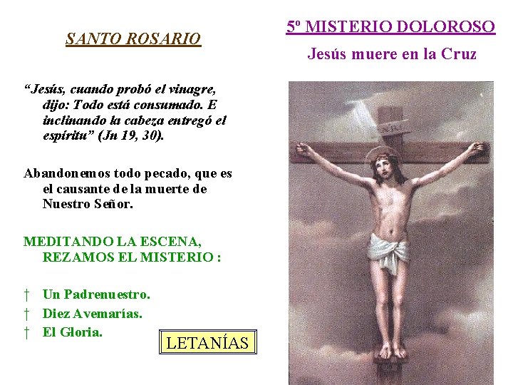 SANTO ROSARIO “Jesús, cuando probó el vinagre, dijo: Todo está consumado. E inclinando la