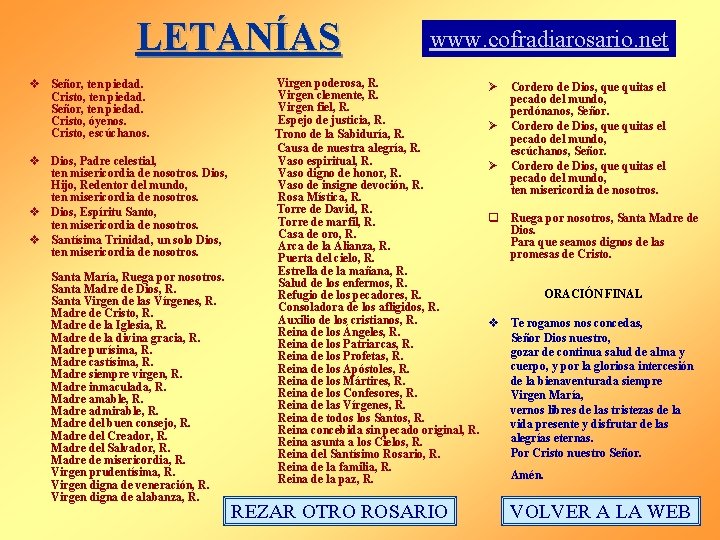LETANÍAS v Señor, ten piedad. Cristo, ten piedad. Señor, ten piedad. Cristo, óyenos. Cristo,