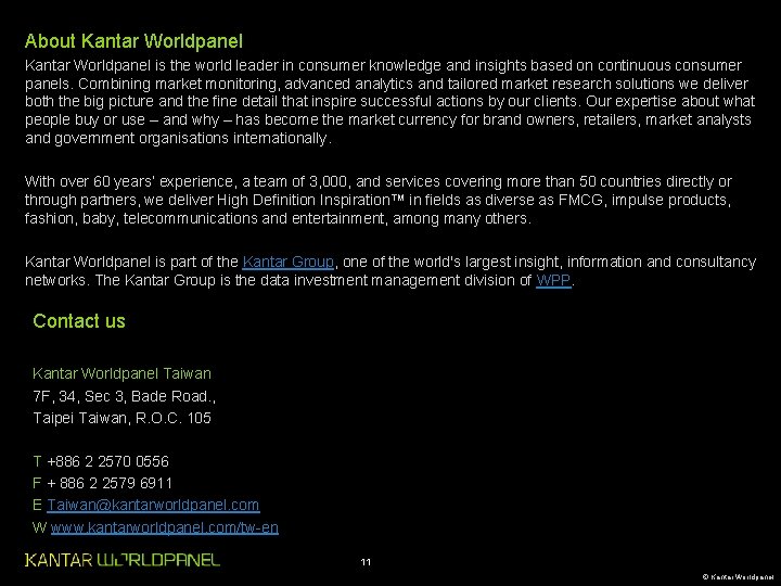About Kantar Worldpanel is the world leader in consumer knowledge and insights based on About Kantar Worldpanel is the world leader in consumer knowledge and insights based on