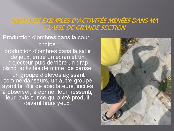 QUELQUES EXEMPLES D’ACTIVITÉS MENÉES DANS MA CLASSE DE GRANDE SECTION Production d’ombres dans la