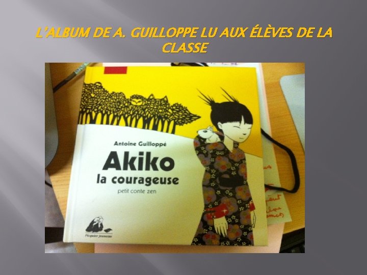 L’ALBUM DE A. GUILLOPPE LU AUX ÉLÈVES DE LA CLASSE 