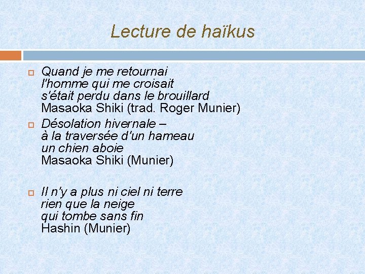  Lecture de haïkus Quand je me retournai l'homme qui me croisait s'était perdu