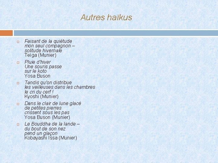 Autres haïkus Faisant de la quiétude mon seul compagnon – solitude hivernale Teïga (Munier)