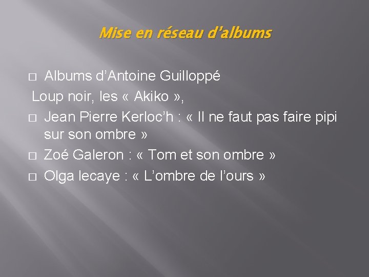 Mise en réseau d’albums Albums d’Antoine Guilloppé Loup noir, les « Akiko » ,