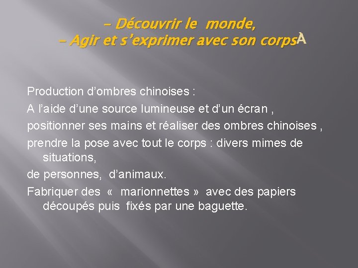 - Découvrir le monde, - Agir et s’exprimer avec son corps Production d’ombres chinoises