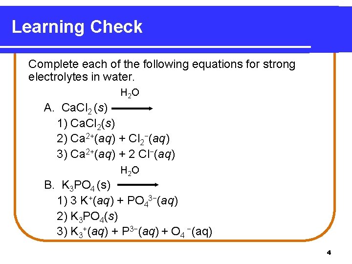 Learning Check Complete each of the following equations for strong electrolytes in water. H