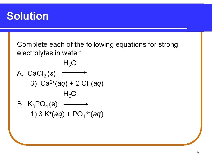 Solution Complete each of the following equations for strong electrolytes in water: H 2
