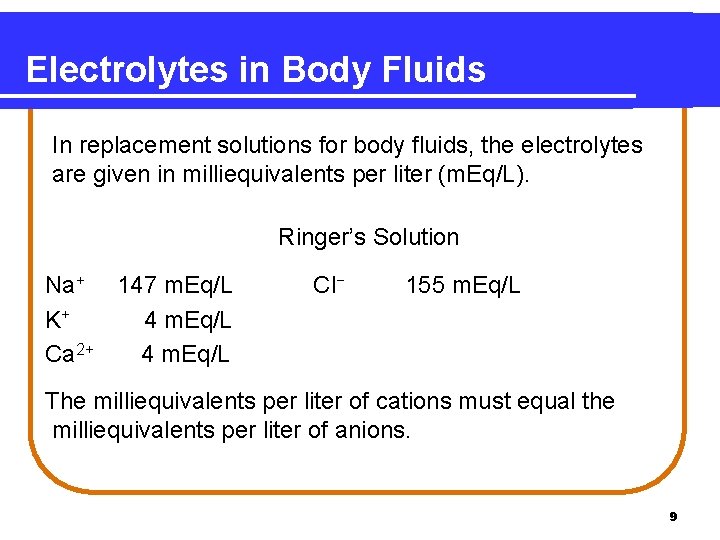 Electrolytes in Body Fluids In replacement solutions for body fluids, the electrolytes are given