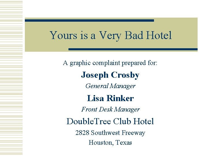 Yours is a Very Bad Hotel A graphic complaint prepared for: Joseph Crosby General