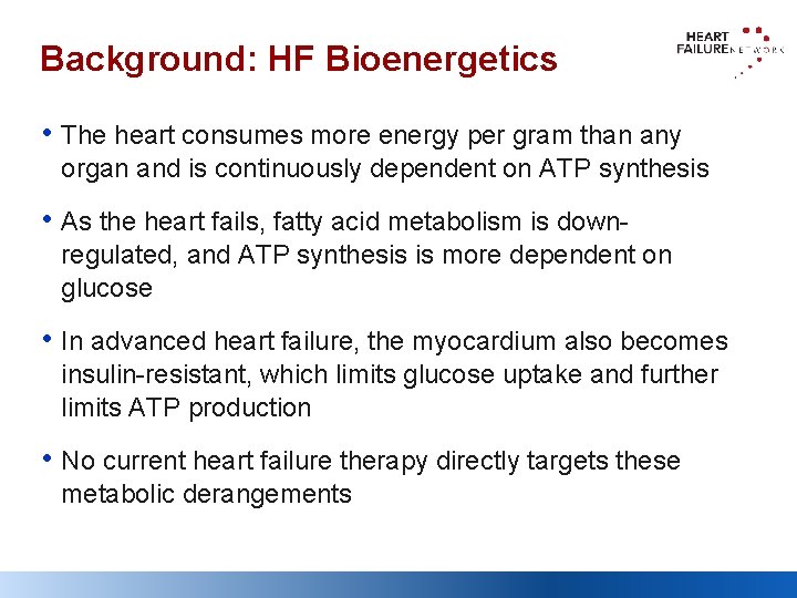 Background: HF Bioenergetics • The heart consumes more energy per gram than any organ