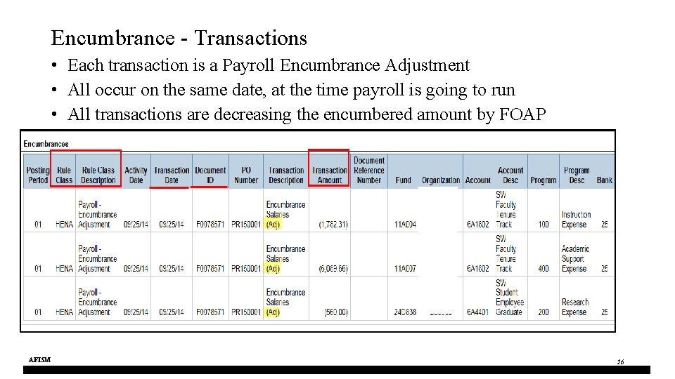 Encumbrance - Transactions • Each transaction is a Payroll Encumbrance Adjustment • All occur