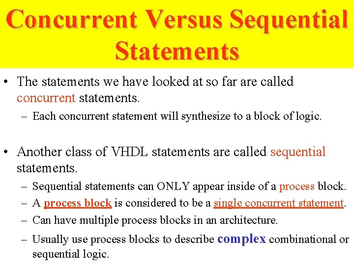 Concurrent Versus Sequential Statements • The statements we have looked at so far are Concurrent Versus Sequential Statements • The statements we have looked at so far are