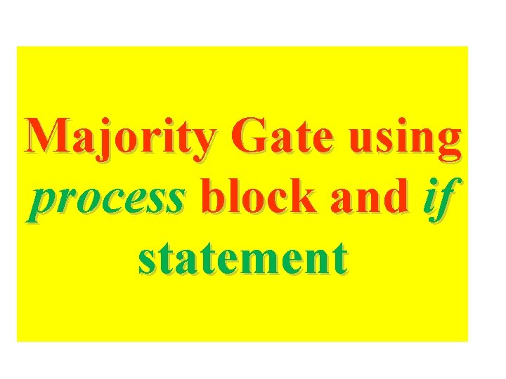 Majority Gate using process block and if statement Majority Gate using process block and if statement