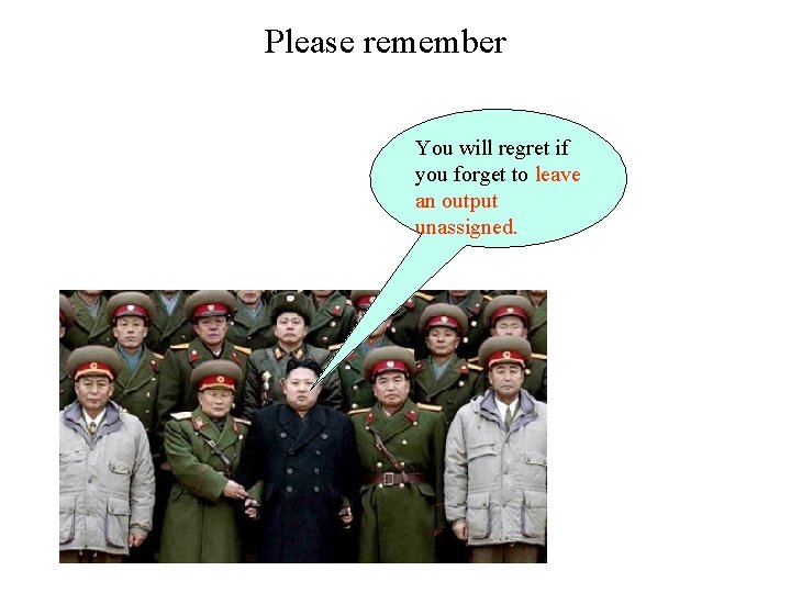 Please remember You will regret if you forget to leave an output unassigned. Please remember You will regret if you forget to leave an output unassigned.
