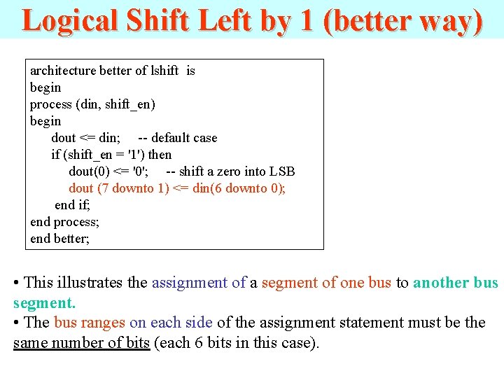 Logical Shift Left by 1 (better way) architecture better of lshift is begin process Logical Shift Left by 1 (better way) architecture better of lshift is begin process