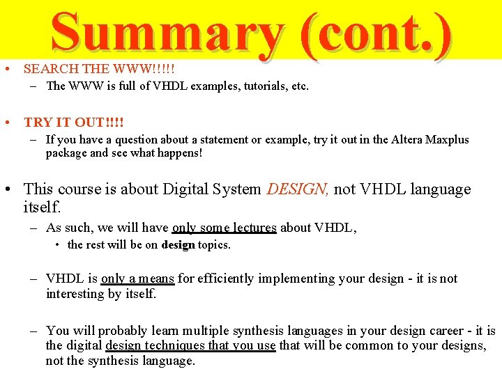Summary (cont. ) • SEARCH THE WWW!!!!! – The WWW is full of VHDL Summary (cont. ) • SEARCH THE WWW!!!!! – The WWW is full of VHDL