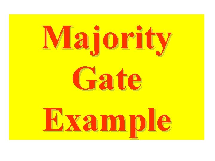 Majority Gate Example Majority Gate Example