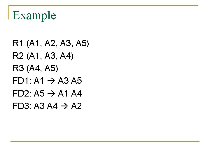 Example R 1 (A 1, A 2, A 3, A 5) R 2 (A Example R 1 (A 1, A 2, A 3, A 5) R 2 (A