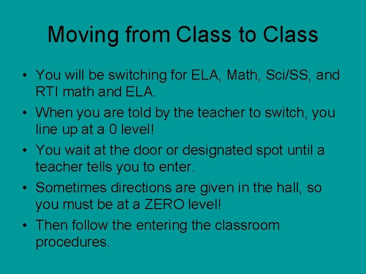 Moving from Class to Class • You will be switching for ELA, Math, Sci/SS,