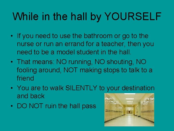 While in the hall by YOURSELF • If you need to use the bathroom
