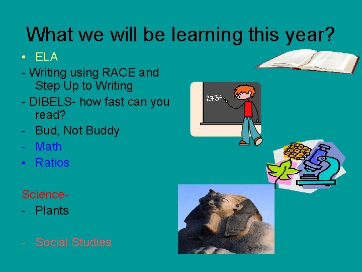 What we will be learning this year? • ELA - Writing using RACE and