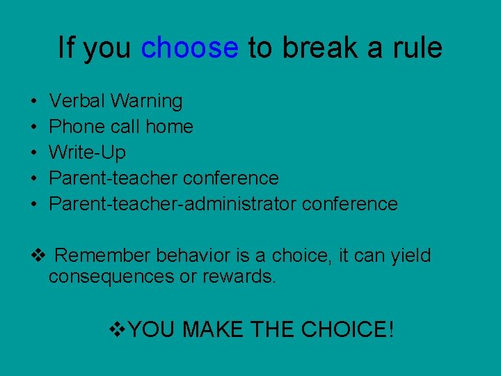 If you choose to break a rule • • • Verbal Warning Phone call