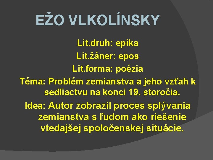 EŽO VLKOLÍNSKY Lit. druh: epika Lit. žáner: epos Lit. forma: poézia Téma: Problém zemianstva