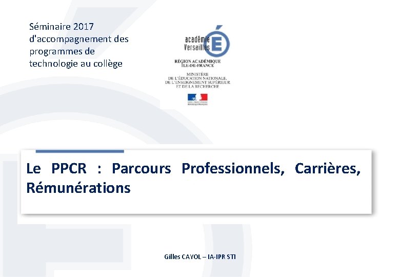 Séminaire 2017 d'accompagnement des programmes de technologie au collège Le PPCR : Parcours Professionnels,