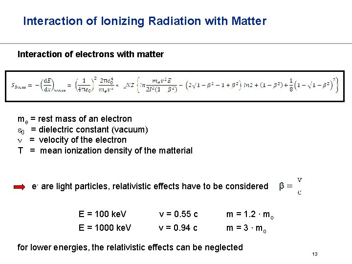 Interaction of Ionizing Radiation with Matter Interaction of electrons with matter me = rest