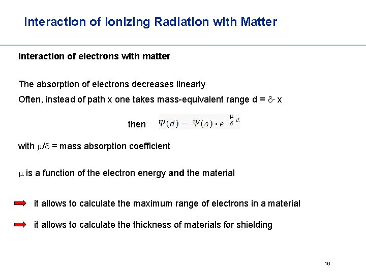 Interaction of Ionizing Radiation with Matter Interaction of electrons with matter The absorption of