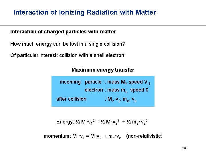 Interaction of Ionizing Radiation with Matter Interaction of charged particles with matter How much
